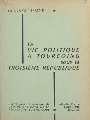 cover image of La vie politique à Tourcoing sous la Troisième République